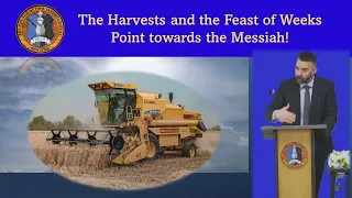 The Harvests and the Feast of Weeks Point towards the Messiah!