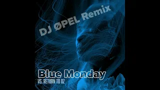 Blue Monday vs. Return to OZ - DJ ØPEL 2022 Remix