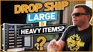 Drop Shipping Large & Heavy Items [Save $$$ On Shipping Fees]