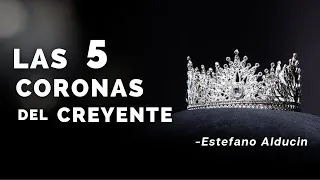 "Las 5 Coronas Del Creyente" - Estefano Alducin