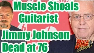 Muscle Shoals/Aretha Franklin Guitarist Jimmy Johnson Dead at 76