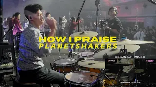 HOW I PRAISE -  PLANETSHAKERS | NDC YOUTH SERVICE DRUM CAM DRUM COVER