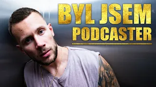 BYL JSEM PODCASTER...