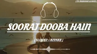 Sooraj Dooba Hain | Arijit Singh | Slowed + Revarb | Itx Mubashir Slowed | Subscribe