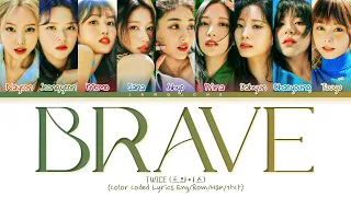 TWICE (트와이스) - "Brave" (Color Coded Lyrics Eng/Rom/Han/가사)