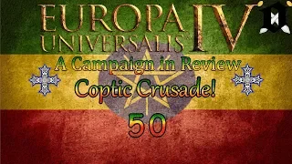 EU4: Rule Britannia - Coptic Crusade! 50 (A Campaign In Review)