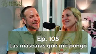 Bendita Terapia | Ep. 105: Las máscaras que me pongo