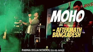 Moho | মোহ | Aftermath Bangladesh | Pabna Zilla School | Pabna [13.03.2023]