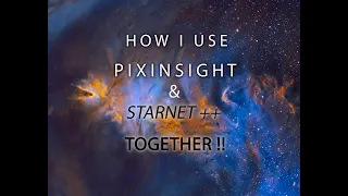 How I Use Starnet++ and PixInsight Together