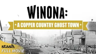 Winona: A Copper Mining Ghost Town | Documentary | Full Movie