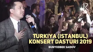 Bunyodbek Saidov - Turkiya (Istanbul) konsert dasturi 2019