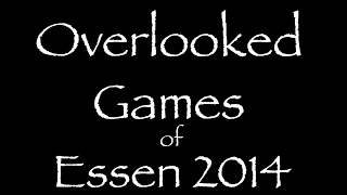 My Top Ten Overlooked Games of Essen 2014