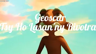 Tsy Ho Lasan'ny Rivotra Geoscar (Lyrics by Faniry)