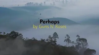 Guns N' Roses - Perhaps (lyrics) + Terjemahan