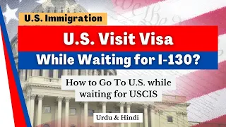 Can I Apply for U.S. Visit Visa While Waiting for Immigration (I-130 Petition)? | #greencard  #us