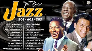 Best Old Jazz Music Ever 🎷🎺 Most Relaxing Jazz Songs 50's 60's 70's : Nat King Cole , Frank Sinatra