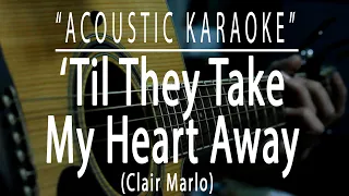 Til they take my heart away - Clair Marlo (Acoustic karaoke)