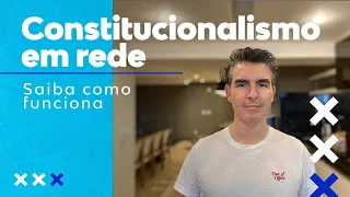 CONSTITUCIONALISMO EM REDE: O QUE É E COMO FUNCIONA