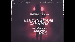 Hande Yener - Benden Bitane Daha Yok (Ercüment Karanfil Remix)