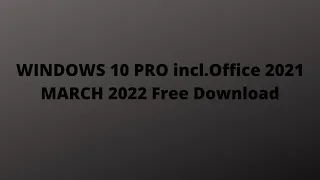 WINDOWS 10 PRO incl.Office 2021 MARCH 2022 Free Download