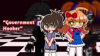 “Government Hooker” [] Old Trend [] FNAF Gacha [] Ft Charlie & Elizabeth Afton