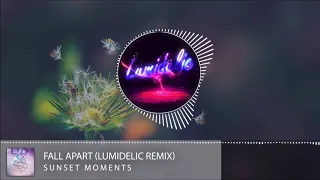 Sunset Moments - Fall Apart (Lumidelic Remix)