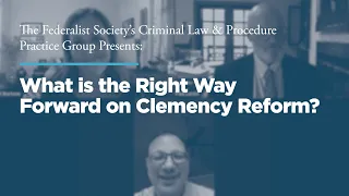 What is the Right Way Forward on Clemency Reform?