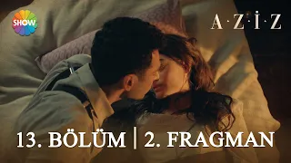 ​ Aziz  13. Bölüm 2. Fragman | "Sana bir şey olursa ben yaşayamam!"