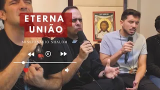 ETERNA UNIÃO / Missionário Shalom