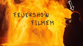 Feuershow filmen 🔥 So gehts! Tipps & Tricks