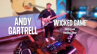 Andy Gartrell - Wicked Game - Live Loop Cover