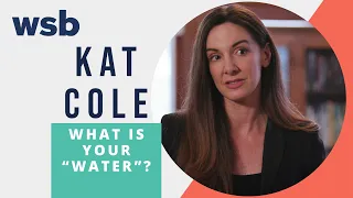 Kat Cole: What is Your "Water"? | WSB