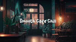 Smooth Cafe Chill ☕ Cozy Coffee Shop with Lofi Beats - Music to Relax / Study / Work to ☕ Lofi Café