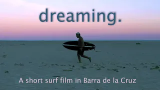 dreaming. - A short surf film in Barra de la Cruz.