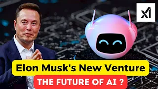 Elon Musk's xAI: Revolutionizing AI and Our Understanding of the Universe