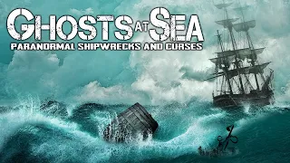 Ghosts at Sea: Paranormal Shipwrecks and Curses