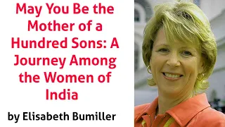 May You Be The Mother Of A Hundred Sons || by Elizabeth Bumiller || 1990 || Travel Writing