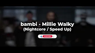 bambi - Millie Walky (Nightcore / Speed Up)