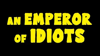 An Emperor of Idiots