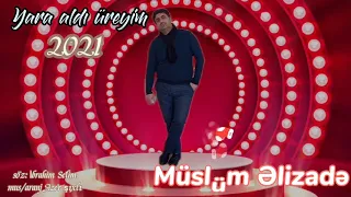 Müslüm Elizade & Yara aldı ürəyim 2021