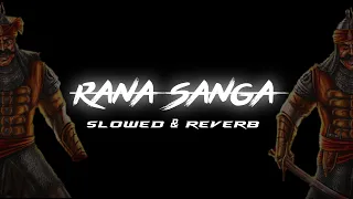 Rana Sanga Slowed And Reverb | Shoorveer lofi version |  Rapperiya Baalam | Lofi Things