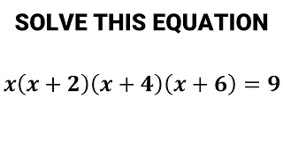 Solve This Equation  x(x+2)(x+4)(x+6)=9