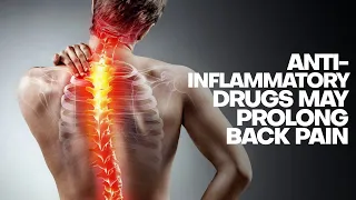 Anti-inflammatory drugs may prolong back pain