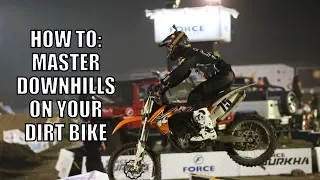 HOW TO: RIDE STEEP DOWNHILLS ON A DIRT BIKE