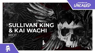Sullivan King & Kai Wachi - Riot [Monstercat Release]