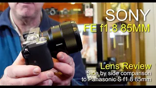 Sony FE F1.8 85mm Lens Review - I compare it to the Panasonic S 85mm Lens