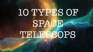 10 TYPES OF SPACE TELESCOPES YOU DONT KNOW