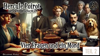 Hercule Poirot | Detektivgeschichten | Vier Frauen und ein Mord | Hörbuch | Teil 2