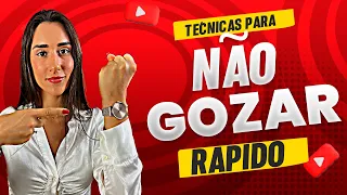 Técnicas para NÃO GOZAR RÁPIDO - ao vivo