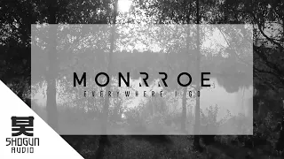 Monrroe - Everywhere I Go